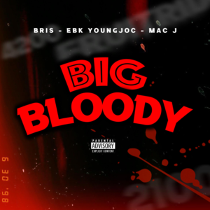 Big Bloody - Bris (Ft. EBK Young Joc & Mac J)