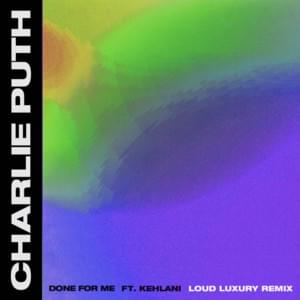 Done for Me (Loud Luxury Remix) - Charlie Puth (Ft. Kehlani)