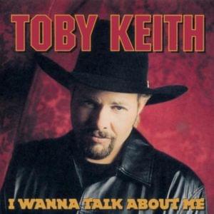 I Wanna Talk About Me - Toby Keith