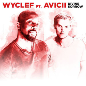 Divine Sorrow - Wyclef Jean (Ft. Avicii)