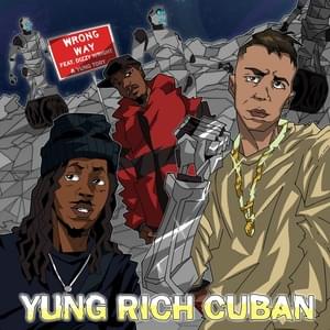 Wrong Way - Yung Rich Cuban (Ft. Dizzy Wright & Yung Tory)