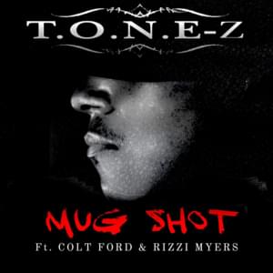 Mug Shot - T.O.N.E-z (Rap) (Ft. Colt Ford & Rizzi Myers)