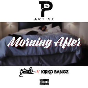 Morning After - P The Artist (Ft. Kirko Bangz & Wale)