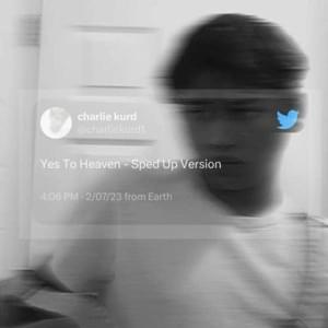 Yes to Heaven (Sped up Version) - Charlie kurd