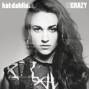 Crazy - Kat Dahlia