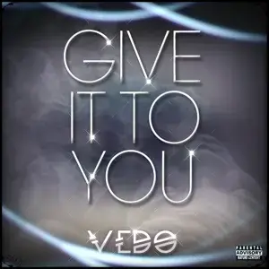 Give It to You - VEDO