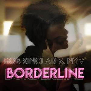 Borderline - Bob Sinclar (Ft. Nyv)