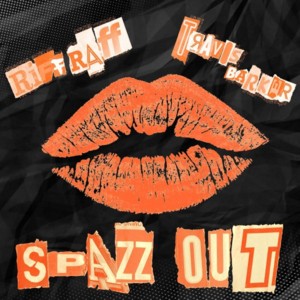 Spazz Out - RiFF RAFF