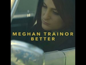 Better (No Rap Version) - Meghan Trainor