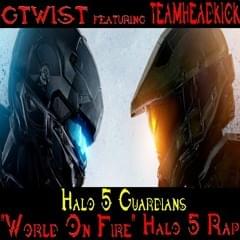 World On Fire (Halo 5 Rap) - GTWIST (Ft. TEAMHEADKICK)