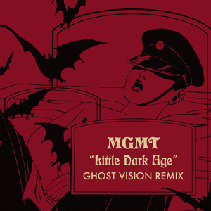 Little Dark Age (Ghost Vision Remix) - MGMT