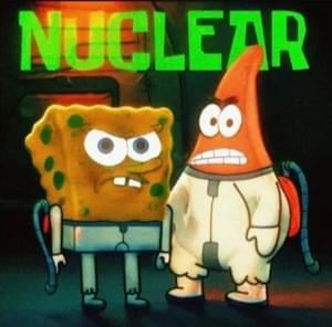 NUCLEAR - YourBoySponge (Ft. AyYoPatrick)