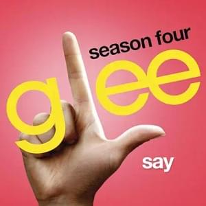 Say - Glee Cast