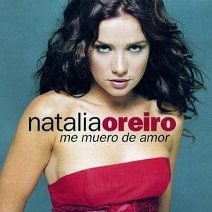 Me Muero de Amor - Natalia Oreiro