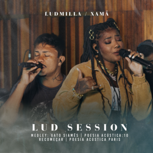 Medley Lud Session - Gato Siamês / Poesia Acústica 10: Recomeçar / Poesia Acústica Paris / Sofá, Breja e Netflix - LUDMILLA & Xamã