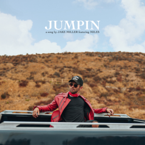 Jumpin - Jake Miller (Ft. Miles (Rapper))