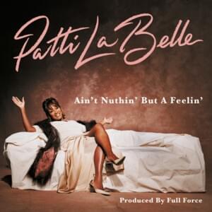 Ain’t Nuthin’ But A Feelin’ - Patti LaBelle