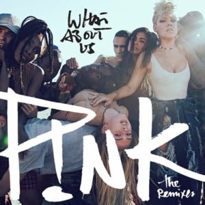 What About Us (Cash Cash Remix) - P!nk