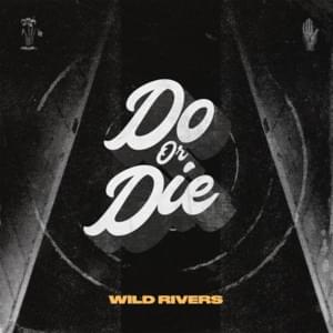 Do or Die - Wild Rivers