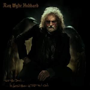 Tell the Devil I’m Gettin’ There as Fast as I Can - Ray Wylie Hubbard (Ft. Eric Church & Lucinda Williams)