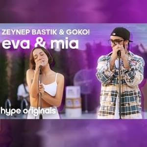 EVA&MIA (Live) - Zeynep Bastık & GOKO!