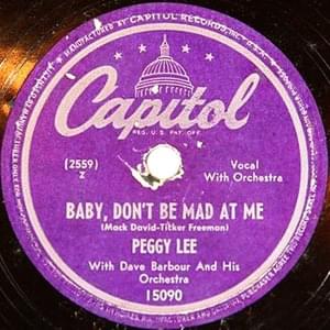 Baby, Don’t Be Mad At Me - Peggy Lee