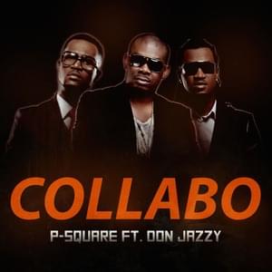 Collabo - P-Square (Ft. Don Jazzy)