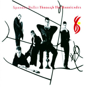 Through the Barricades - Spandau Ballet