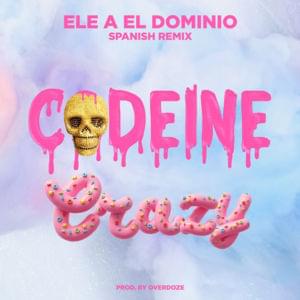 Codeine Crazy (Spanish Remix) - Ele A El Dominio