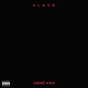 First Fuck - 6LACK & Jhené Aiko