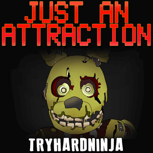 Just an Attraction - TryHardNinja