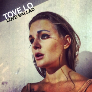 Love Ballad - Tove Lo