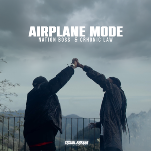 Airplane Mode - Nation Boss, Chronic Law & Troublemekka