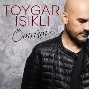 Ömrüm - Toygar Işıklı