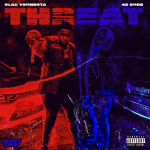 Threat - Blac Youngsta & 42 Dugg