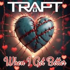 When I Get Better - Trapt