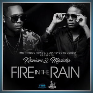 Fire in the Rain - Masicka (Ft. Kranium)