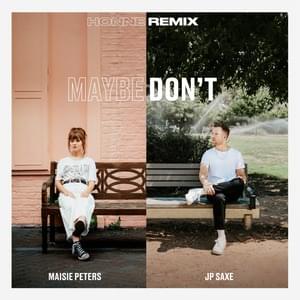 Maybe Don’t - HONNE Remix - Maisie Peters (Ft. JP Saxe)