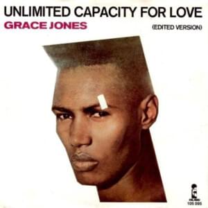 Unlimited Capacity For Love - Grace Jones