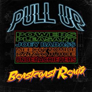 Pull Up (Beastcoast Remix) - Powers Pleasant (Ft. Joey Bada$$, Meechy Darko, The Underachievers & Zombie Juice)