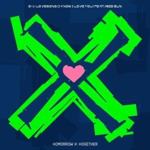 0X1=LOVESONG (I Know I Love You) (Mod Sun Ver.) - TOMORROW X TOGETHER (Ft. MOD SUN)