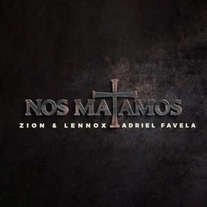 Nos Matamos - Zion & Lennox & Adriel Favela