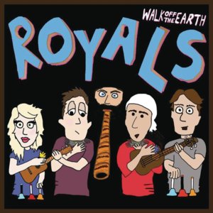 Royals - Walk off the Earth