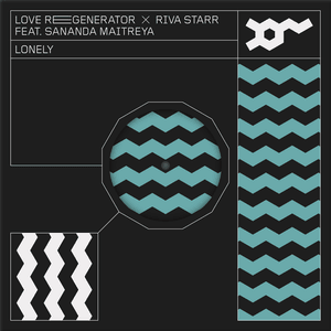 Lonely - Love Regenerator & Riva Starr (Ft. Sananda Maitreya)