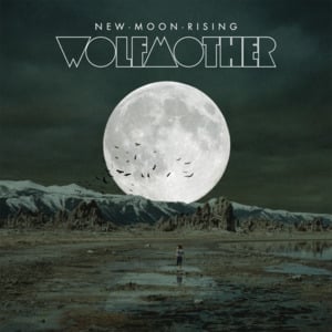 New Moon Rising - Wolfmother