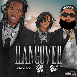 Hangover - YN Jay, Sada Baby & Skilla Baby