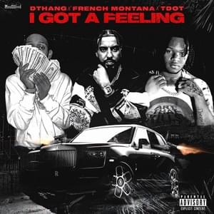 I Got a Feeling - French Montana, DThang & Tdot2Oppy