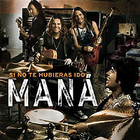 Si No Te Hubieras Ido - Maná