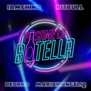 Pásame La Botella - IAmChino, Deorro & Pitbull (Ft. Mariah Angeliq)