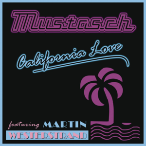 California Love - Mustasch (Ft. Martin Westerstrand)